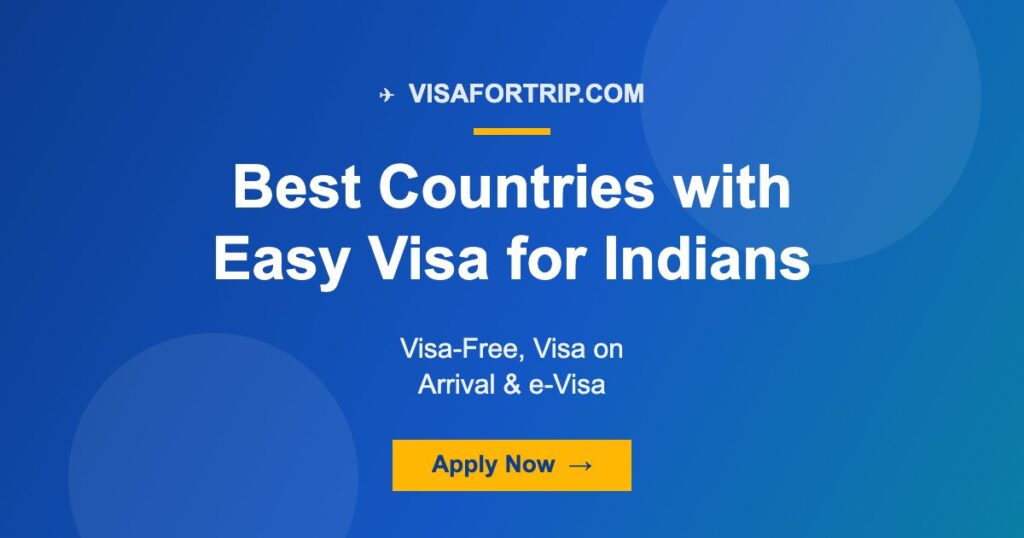 Best Countries with Easy Visa for Indians 2026: Visa-Free, Visa on Arrival & e-Visa Destinations