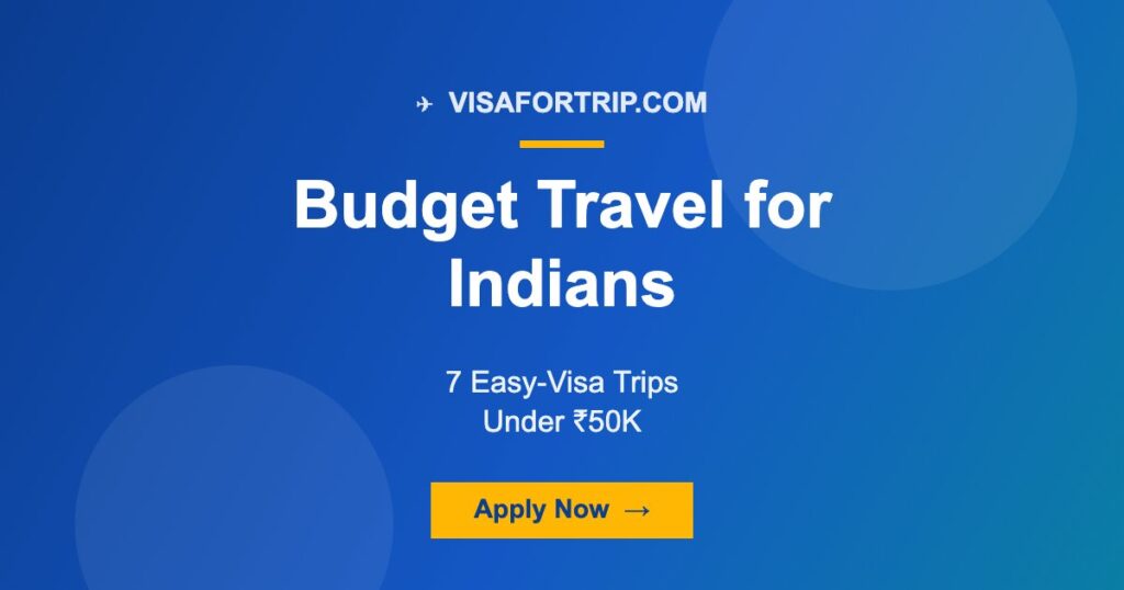 Budget Travel for Indians 2026: 7 Easy-Visa Trips Under ₹50K
