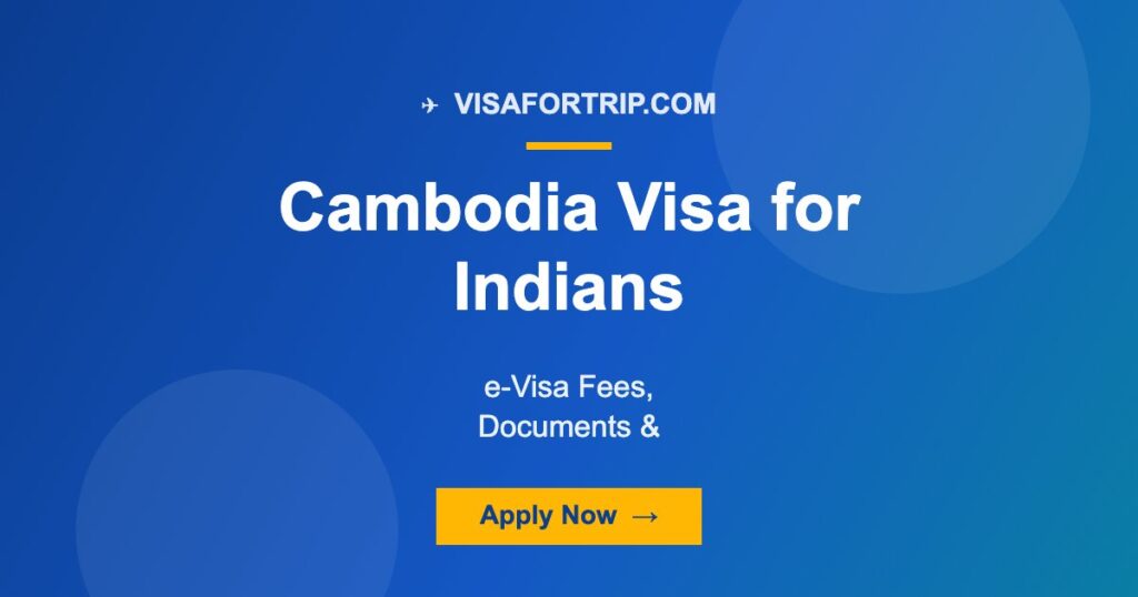 Cambodia Visa for Indians 2026: e-Visa Fees, Documents & Application Guide