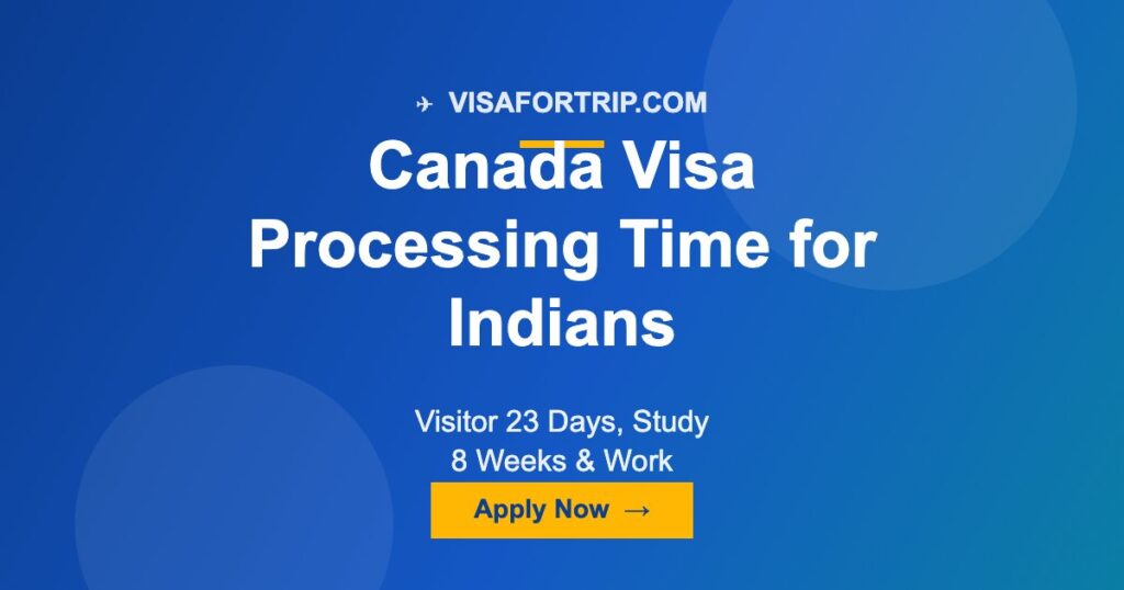 Canada Visa Processing Time for Indians 2026: Visitor 23 Days, Study 8 Weeks & Work Permit Updates
