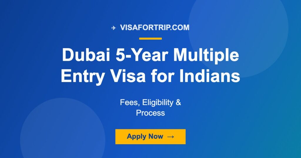 Dubai 5-Year Multiple Entry Visa for Indians 2026: Fees, Eligibility & Process