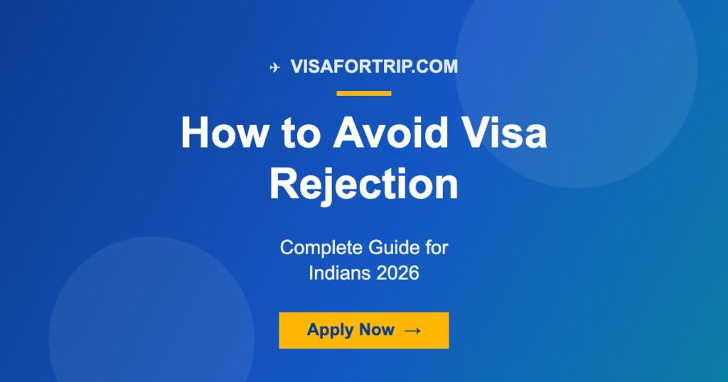 How to Avoid Visa Rejection: Complete Guide for Indians 2026