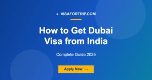 How to Get Dubai Visa from India: Complete Guide 2025