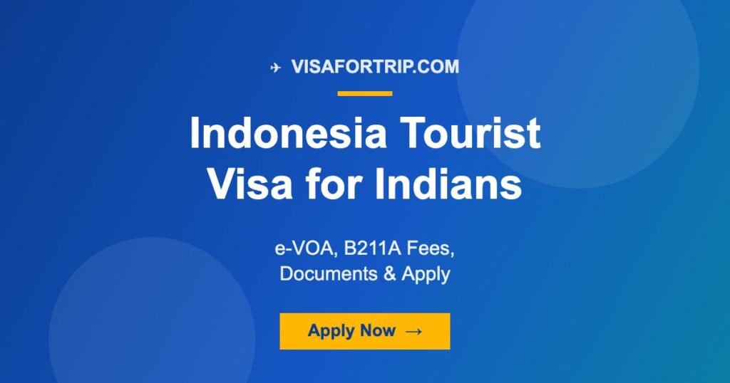 Indonesia Tourist Visa for Indians 2026: e-VOA, B211A Fees, Documents & Apply Online