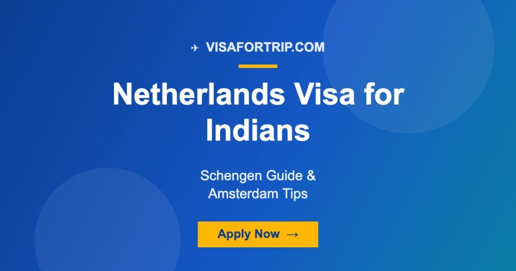 Netherlands Visa for Indians 2026: Schengen Guide & Amsterdam Tips