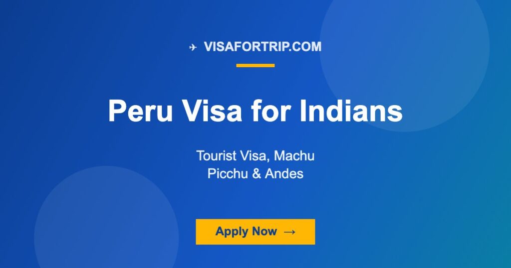 Peru Visa for Indians 2026: Tourist Visa, Machu Picchu & Andes Guide