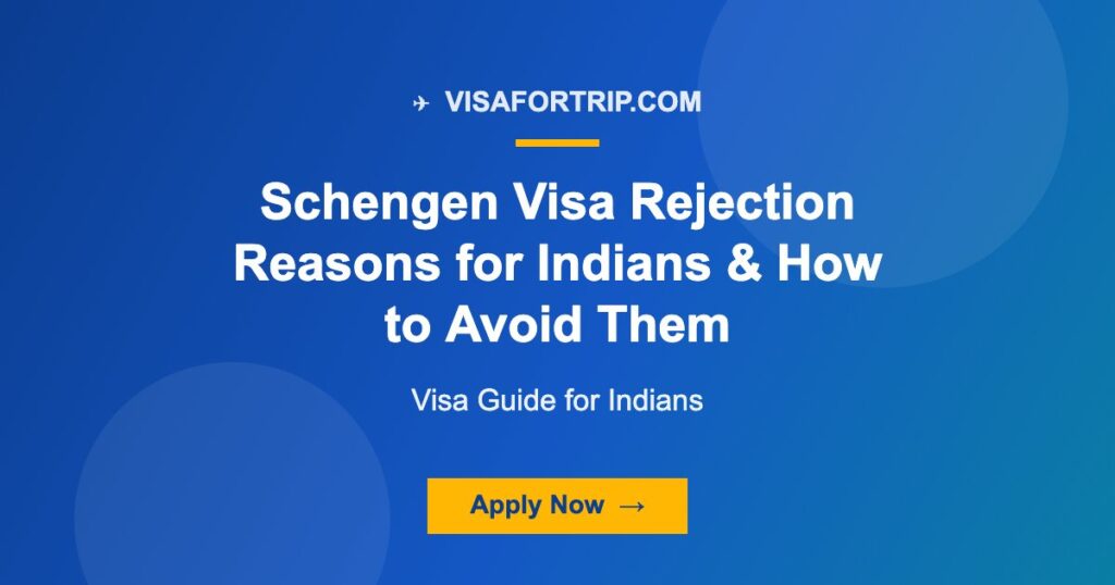Schengen Visa Rejection Reasons for Indians & How to Avoid Them