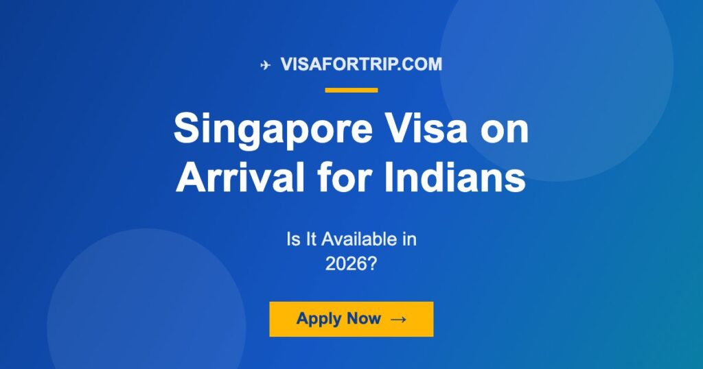 Singapore Visa on Arrival for Indians: Is It Available in 2026?