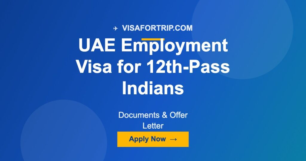 UAE Employment Visa for 12th-Pass Indians 2026: Documents & Offer Letter