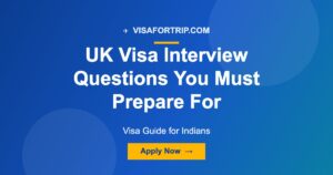 UK Visa Interview Questions You Must Prepare For