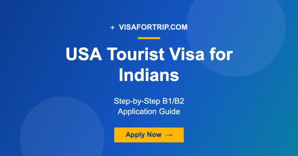 USA Tourist Visa for Indians 2026: Step-by-Step B1/B2 Application Guide