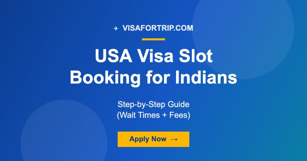 USA Visa Slot Booking for Indians 2026: Step-by-Step Guide (Wait Times + Fees)