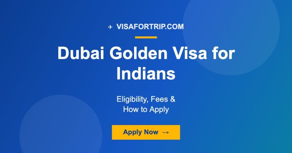 Dubai Golden Visa for Indians 2026: Eligibility, Fees & How to Apply