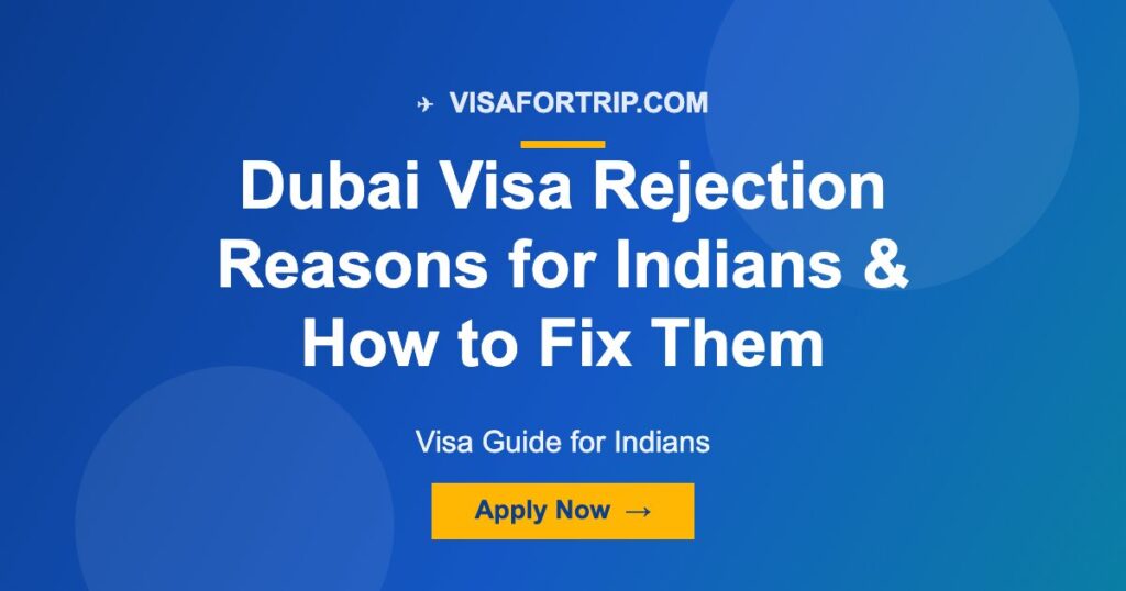 Dubai Visa Rejection Reasons for Indians & How to Fix Them (2026)