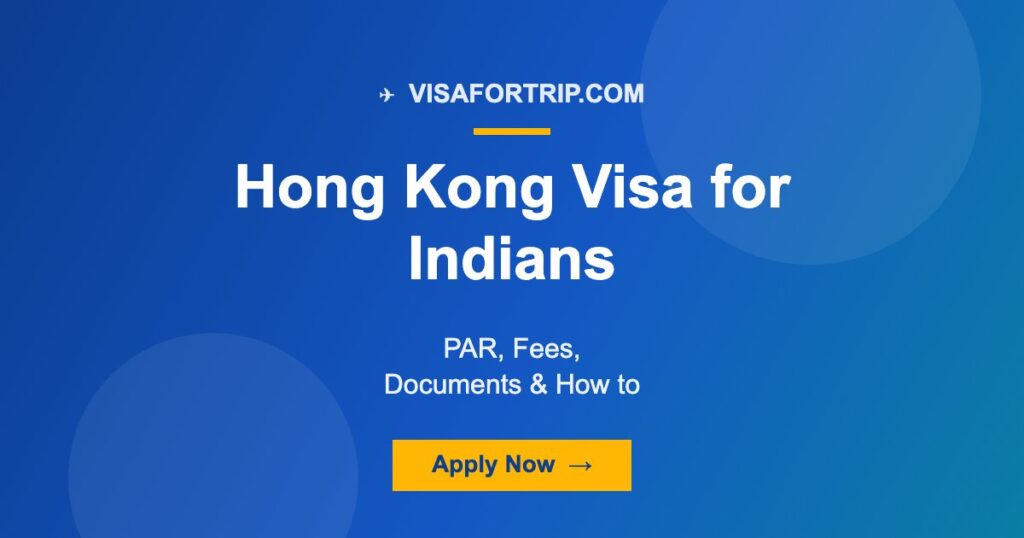 Hong Kong Visa for Indians 2026: PAR, Fees, Documents & How to Apply