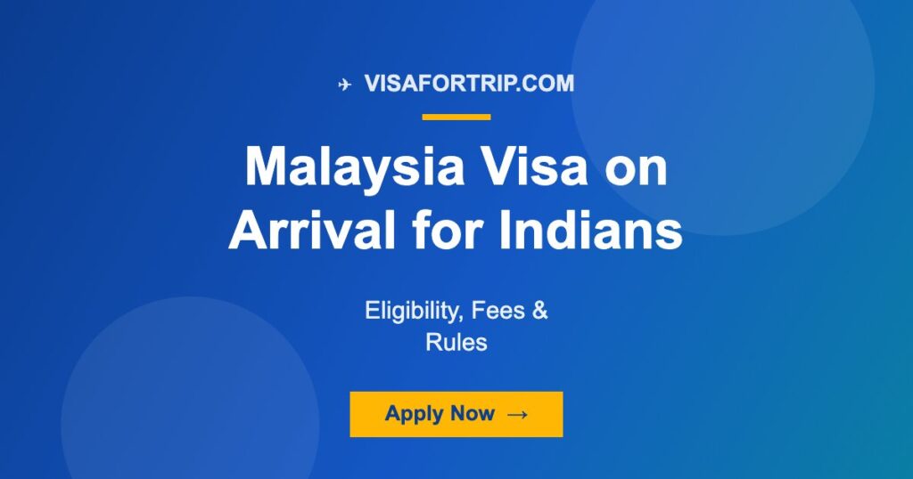 Malaysia Visa on Arrival for Indians 2026: Eligibility, Fees & Rules