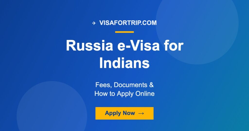 Russia e-Visa for Indians 2026: Fees, Documents & How to Apply Online