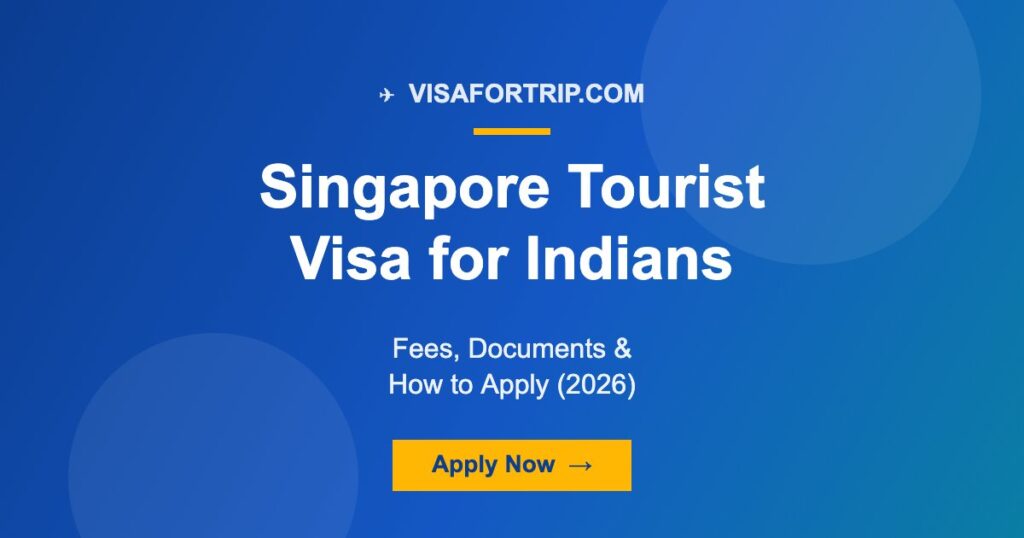 Singapore Tourist Visa for Indians: Fees, Documents & How to Apply (2026)