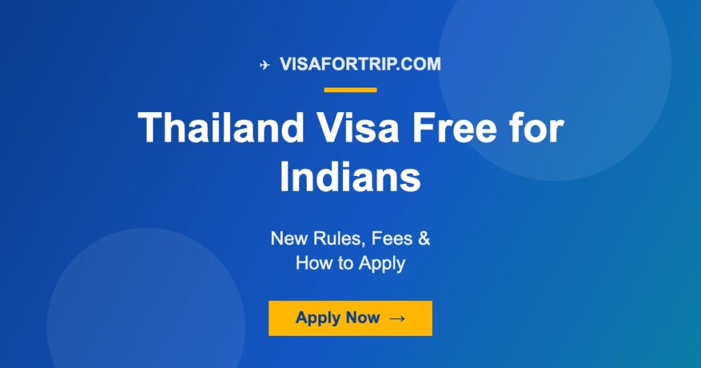 Thailand Visa Free for Indians 2026: New Rules, Fees & How to Apply