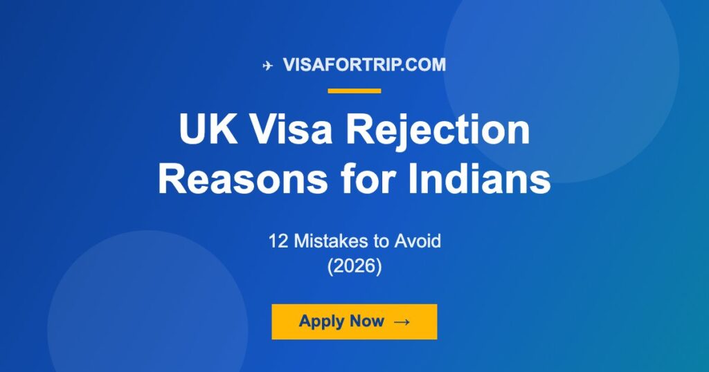 UK Visa Rejection Reasons for Indians: 12 Mistakes to Avoid (2026)