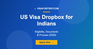 US Visa Dropbox for Indians: Eligibility, Documents & Process (2026)