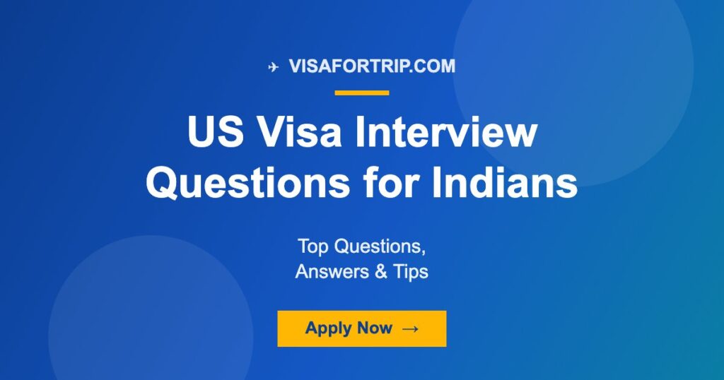 US Visa Interview Questions for Indians 2026: Top Questions, Answers & Tips