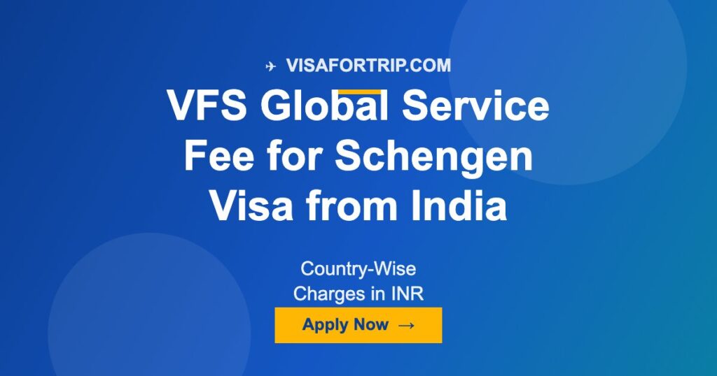 VFS Global Service Fee for Schengen Visa from India 2026: Country-Wise Charges in INR