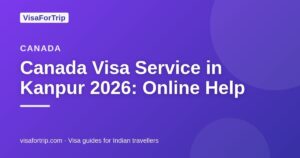 canada visa service in Kanpur — VisaForTrip guide cover