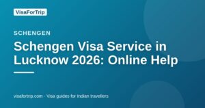 schengen visa service in Lucknow — VisaForTrip guide cover