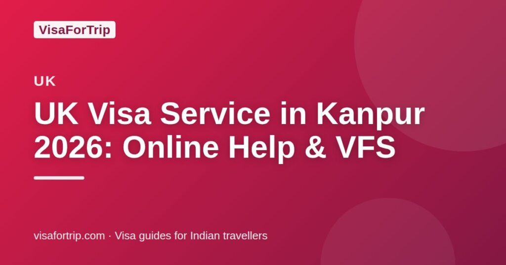 uk visa service in Kanpur — VisaForTrip guide cover