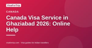 canada visa service in Ghaziabad — VisaForTrip guide cover