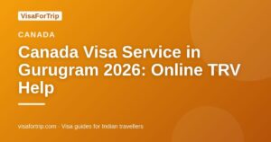 canada visa service in Gurugram — VisaForTrip guide cover