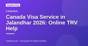 canada visa service in Jalandhar — VisaForTrip guide cover