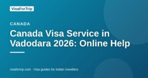 canada visa service in Vadodara — VisaForTrip guide cover