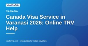 canada visa service in Varanasi — VisaForTrip guide cover