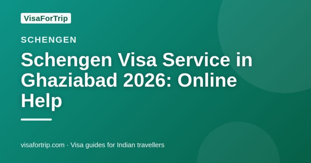 schengen visa service in Ghaziabad — VisaForTrip guide cover
