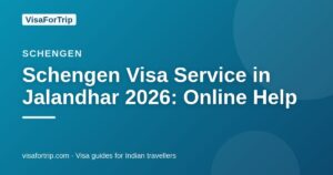 schengen visa service in Jalandhar — VisaForTrip guide cover