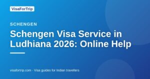 schengen visa service in Ludhiana — VisaForTrip guide cover