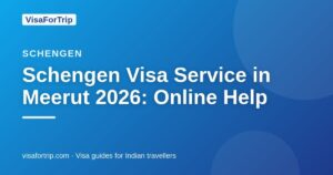 schengen visa service in Meerut — VisaForTrip guide cover