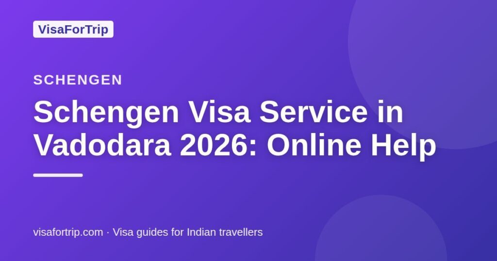 schengen visa service in Vadodara — VisaForTrip guide cover
