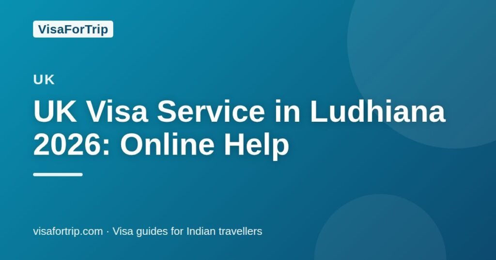 uk visa service in Ludhiana — VisaForTrip guide cover