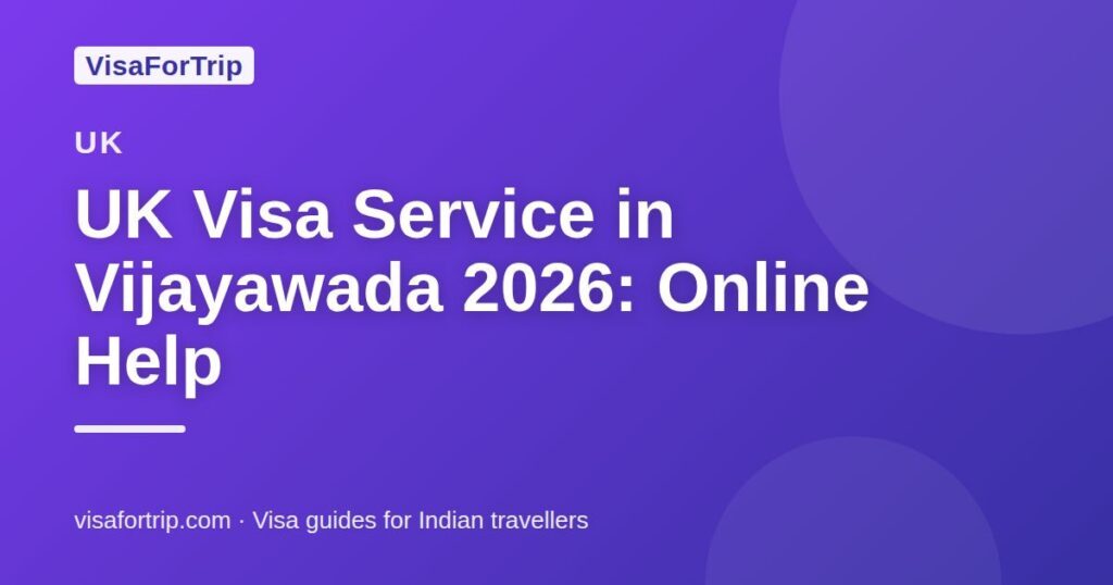 uk visa service in Vijayawada — VisaForTrip guide cover