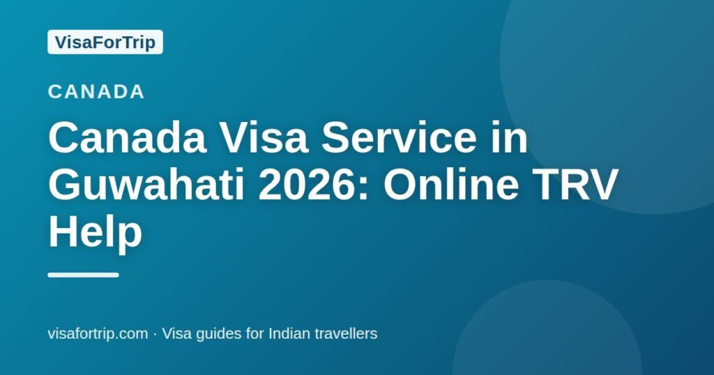 canada visa service in Guwahati — VisaForTrip guide cover