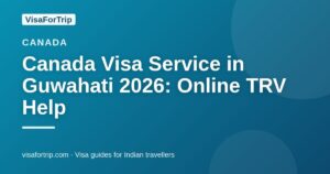canada visa service in Guwahati — VisaForTrip guide cover