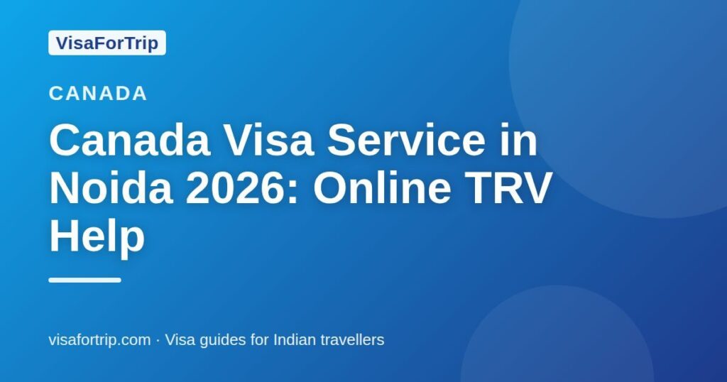 canada visa service in Noida — VisaForTrip guide cover