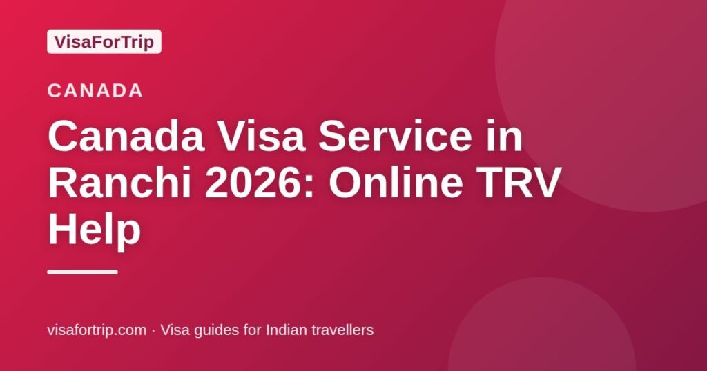 canada visa service in Ranchi — VisaForTrip guide cover