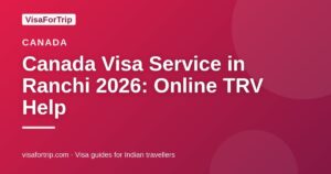 canada visa service in Ranchi — VisaForTrip guide cover