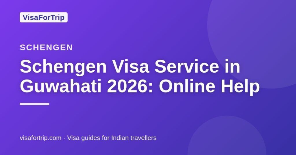 schengen visa service in Guwahati — VisaForTrip guide cover