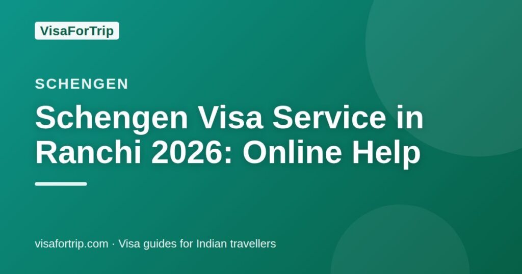 schengen visa service in Ranchi — VisaForTrip guide cover