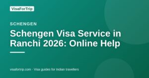 schengen visa service in Ranchi — VisaForTrip guide cover